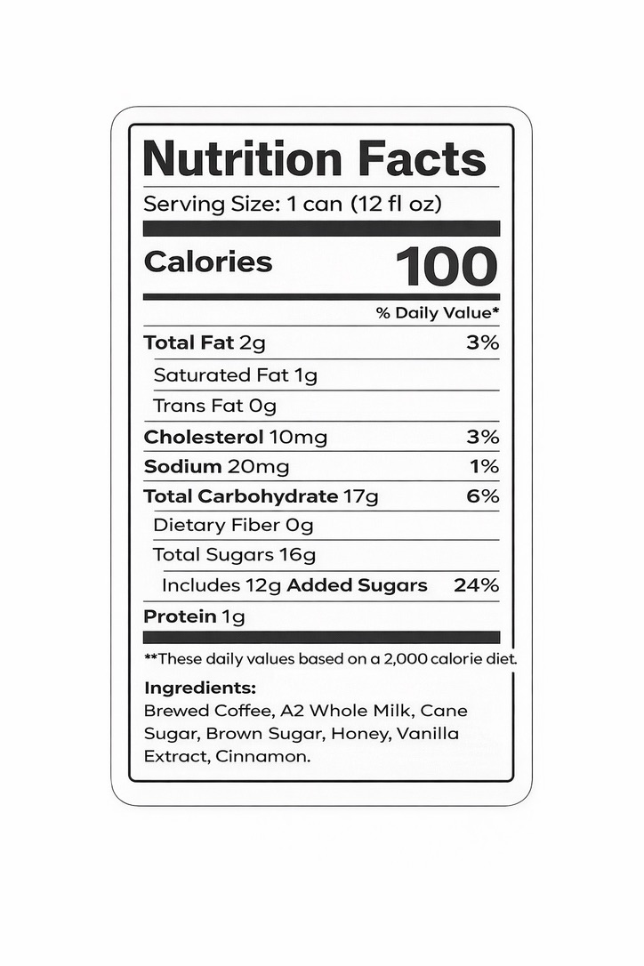 Nutrition facts: 100 calories per 12 fl oz; ingredients brewed coffee, A2 whole milk, cane sugar, brown sugar, honey, vanilla extract, cinnamon